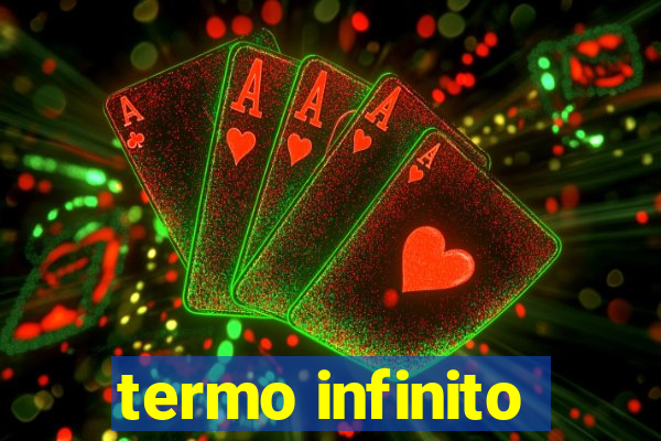 termo infinito